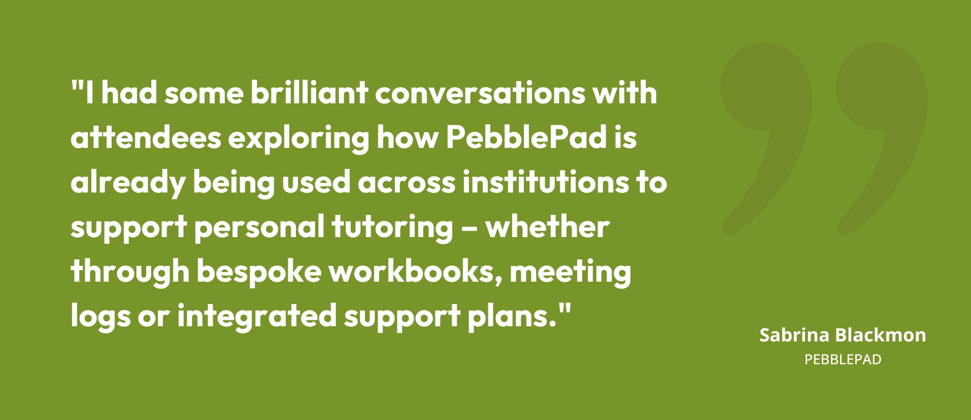 Quote from Sabrina Blackmon from PebblePad