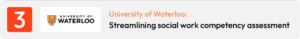 3. University of Waterloo: Streamlining social work competency assessment