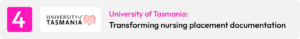 4. University of Tasmania: Transforming nursing placement documentation